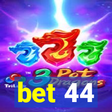 bet 44